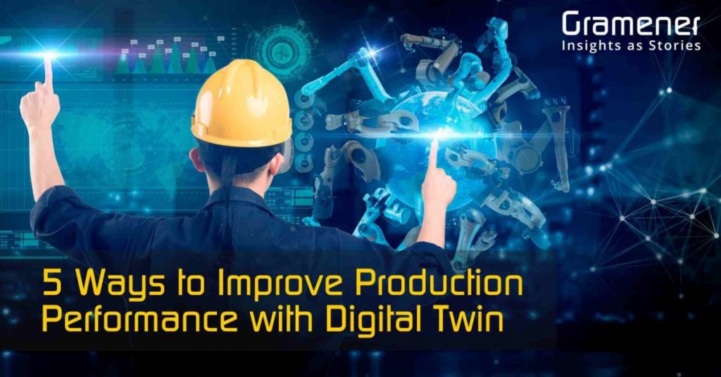 Blog on 5 Ways to Improve Production Performance with Digital Twins